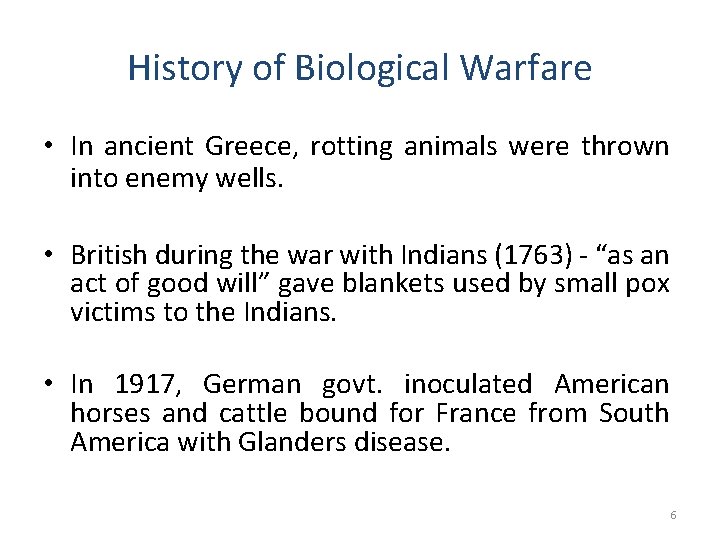 History of Biological Warfare • In ancient Greece, rotting animals were thrown into enemy