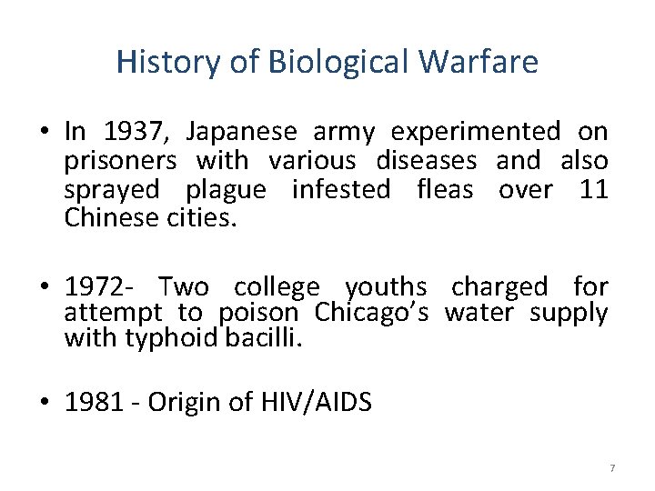 History of Biological Warfare • In 1937, Japanese army experimented on prisoners with various