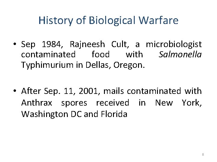 History of Biological Warfare • Sep 1984, Rajneesh Cult, a microbiologist contaminated food with