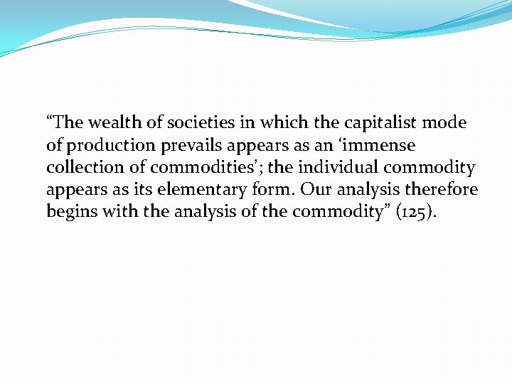 “The wealth of societies in which the capitalist mode of production prevails appears as