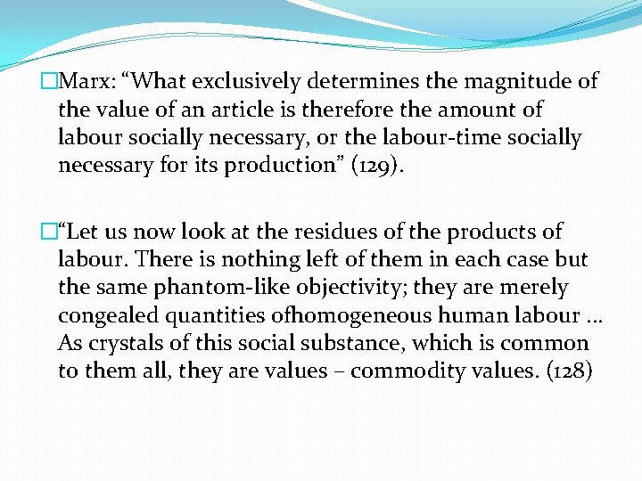 �Marx: “What exclusively determines the magnitude of the value of an article is therefore