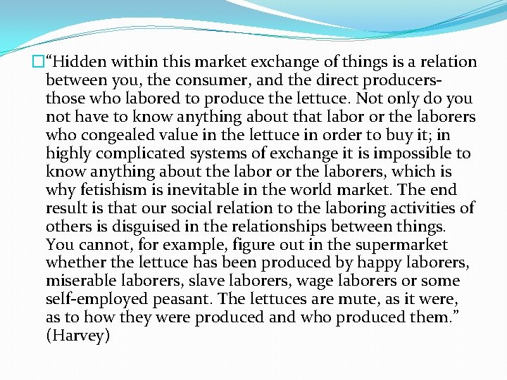 �“Hidden within this market exchange of things is a relation between you, the consumer,