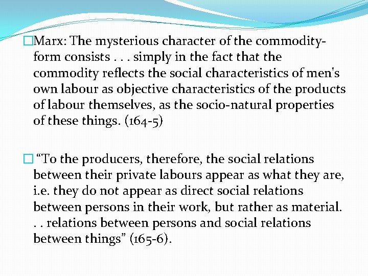 �Marx: The mysterious character of the commodityform consists. . . simply in the fact