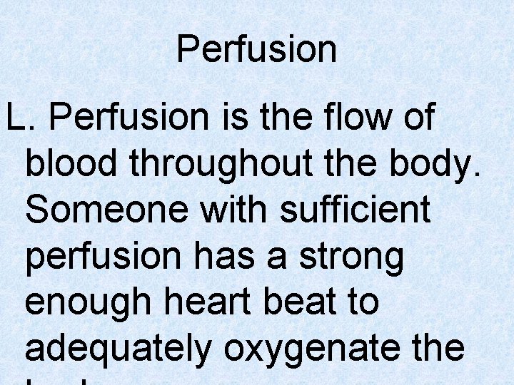 Perfusion L. Perfusion is the flow of blood throughout the body. Someone with sufficient