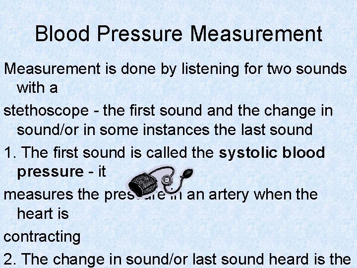 Blood Pressure Measurement is done by listening for two sounds with a stethoscope -
