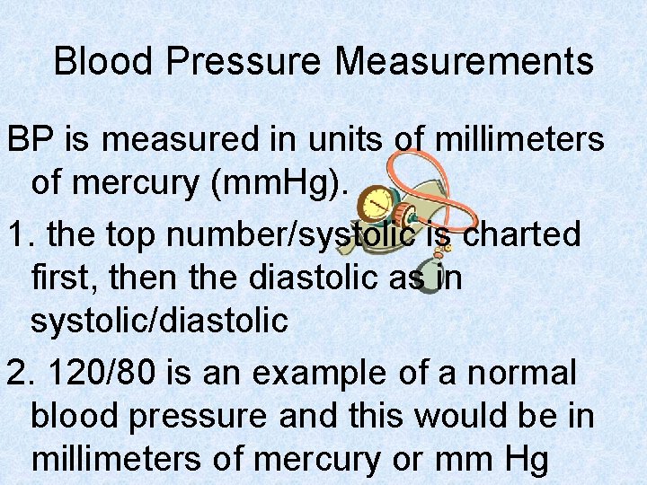 Blood Pressure Measurements BP is measured in units of millimeters of mercury (mm. Hg).