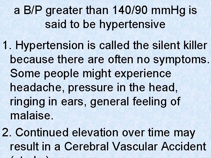 a B/P greater than 140/90 mm. Hg is said to be hypertensive 1. Hypertension