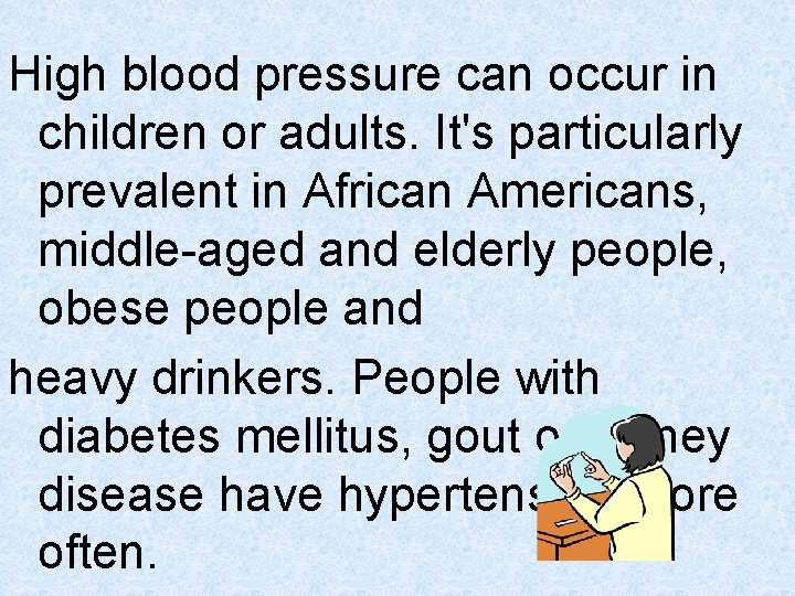 High blood pressure can occur in children or adults. It's particularly prevalent in African