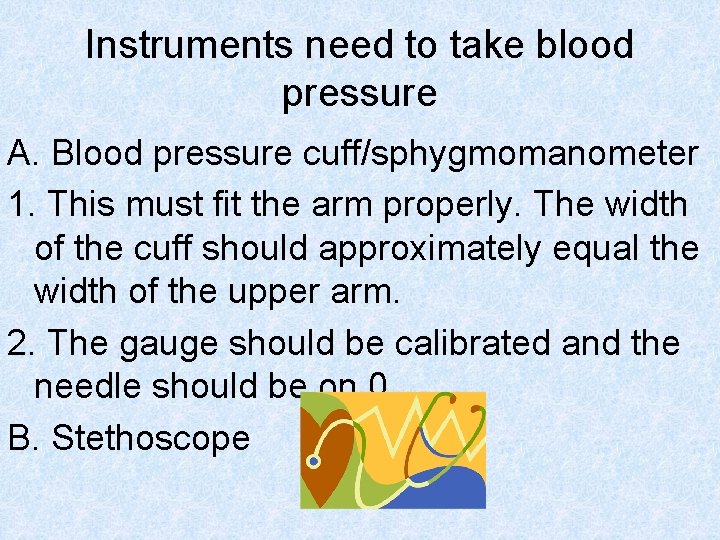 Instruments need to take blood pressure A. Blood pressure cuff/sphygmomanometer 1. This must fit