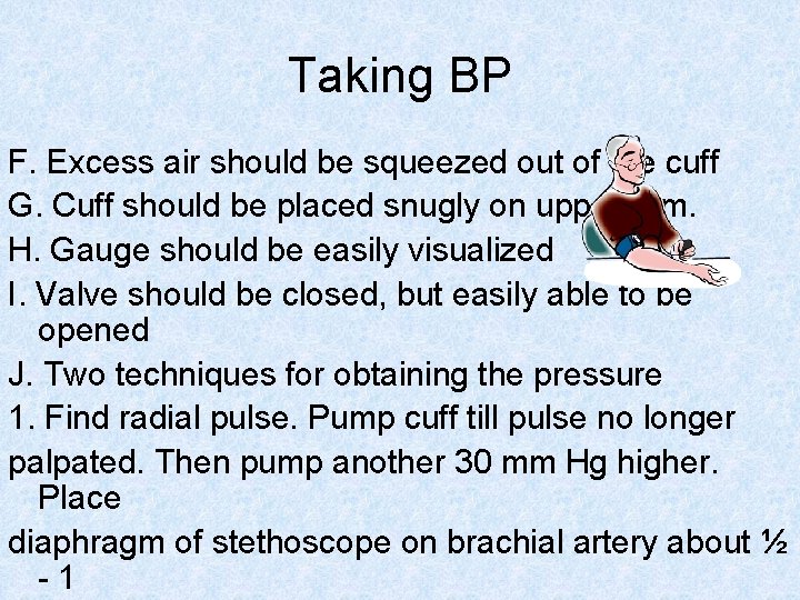 Taking BP F. Excess air should be squeezed out of the cuff G. Cuff