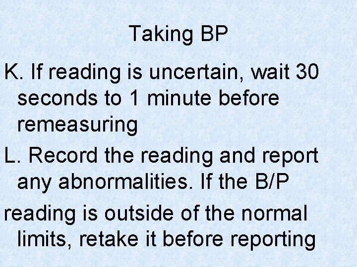 Taking BP K. If reading is uncertain, wait 30 seconds to 1 minute before