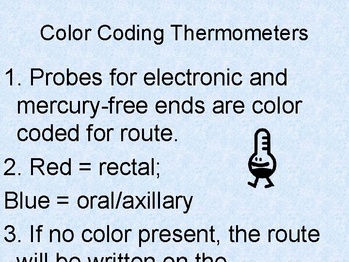 Color Coding Thermometers 1. Probes for electronic and mercury-free ends are color coded for