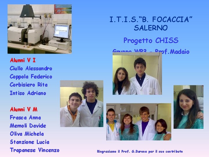 I. T. I. S. “B. FOCACCIA” SALERNO Progetto CHISS Gruppo WP 3 - Prof.