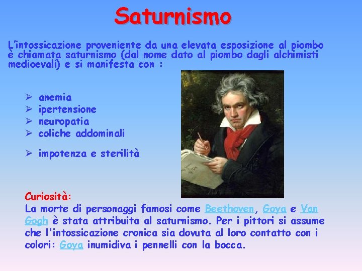 Saturnismo L’intossicazione proveniente da una elevata esposizione al piombo è chiamata saturnismo (dal nome