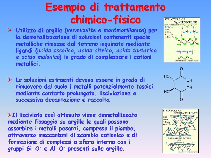 Esempio di trattamento chimico-fisico Ø Utilizzo di argille (vermiculite e montmorillonite) per la demetallizzazione