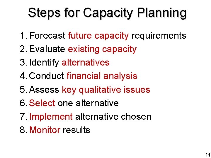 Steps for Capacity Planning 1. Forecast future capacity requirements 2. Evaluate existing capacity 3.