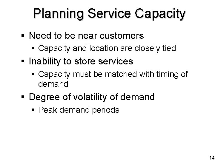 Planning Service Capacity § Need to be near customers § Capacity and location are