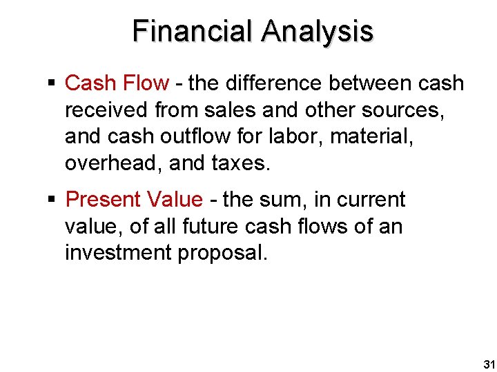 Financial Analysis § Cash Flow - the difference between cash received from sales and