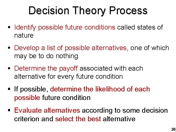 Decision Theory Process § Identify possible future conditions called states of nature § Develop