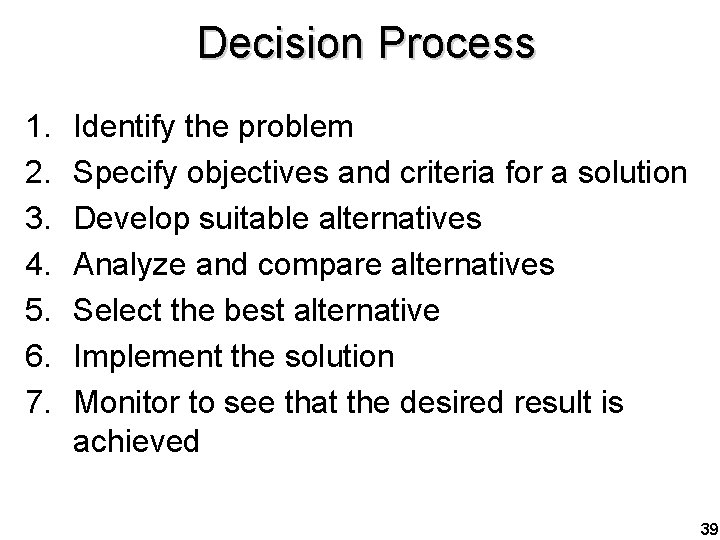 Decision Process 1. 2. 3. 4. 5. 6. 7. Identify the problem Specify objectives