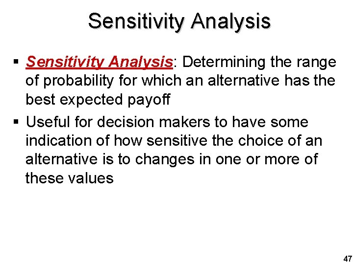 Sensitivity Analysis § Sensitivity Analysis: Determining the range of probability for which an alternative