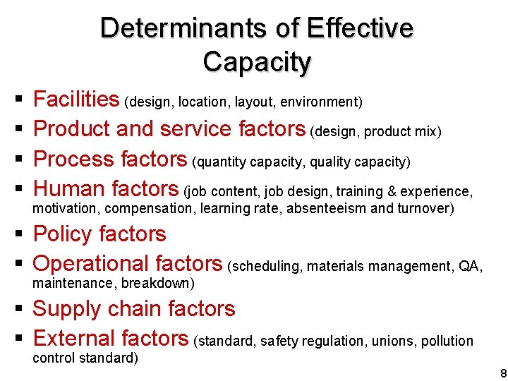 Determinants of Effective Capacity § § Facilities (design, location, layout, environment) Product and service