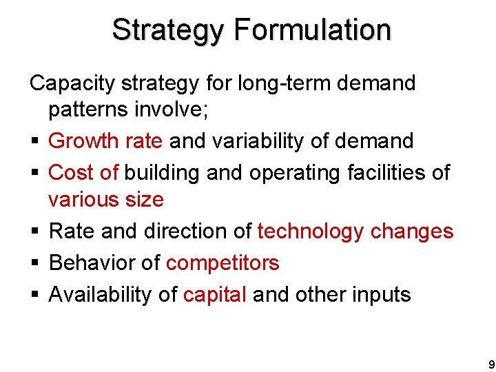 Strategy Formulation Capacity strategy for long-term demand patterns involve; § Growth rate and variability