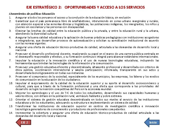 EJE ESTRATÉGICO 2: OPORTUNIDADES Y ACCESO A LOS SERVICIOS Lineamientos de política: Educación 1.