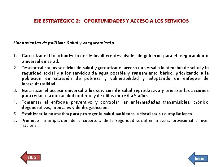 EJE ESTRATÉGICO 2: OPORTUNIDADES Y ACCESO A LOS SERVICIOS Lineamientos de política: Salud y