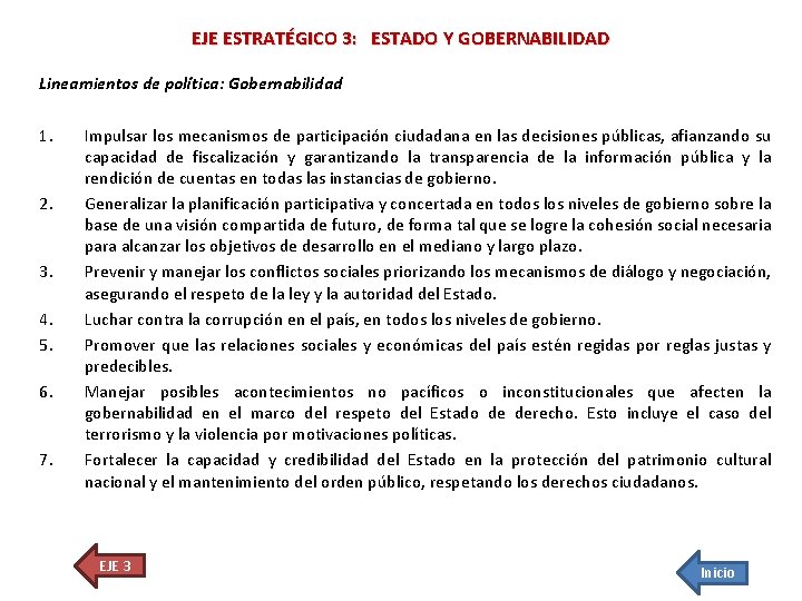 EJE ESTRATÉGICO 3: ESTADO Y GOBERNABILIDAD Lineamientos de política: Gobernabilidad 1. 2. 3. 4.