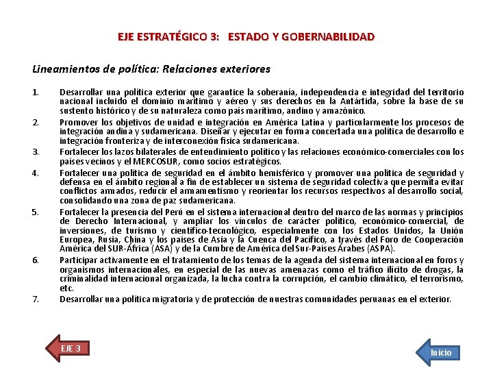 EJE ESTRATÉGICO 3: ESTADO Y GOBERNABILIDAD Lineamientos de política: Relaciones exteriores 1. 2. 3.