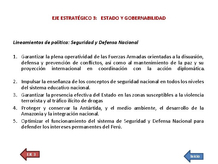 EJE ESTRATÉGICO 3: ESTADO Y GOBERNABILIDAD Lineamientos de política: Seguridad y Defensa Nacional 1.