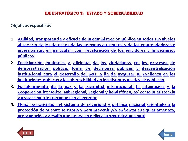 EJE ESTRATÉGICO 3: ESTADO Y GOBERNABILIDAD Objetivos específicos 1. Agilidad, transparencia y eficacia de