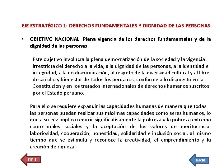 EJE ESTRATÉGICO 1: DERECHOS FUNDAMENTALES Y DIGNIDAD DE LAS PERSONAS • OBJETIVO NACIONAL: Plena