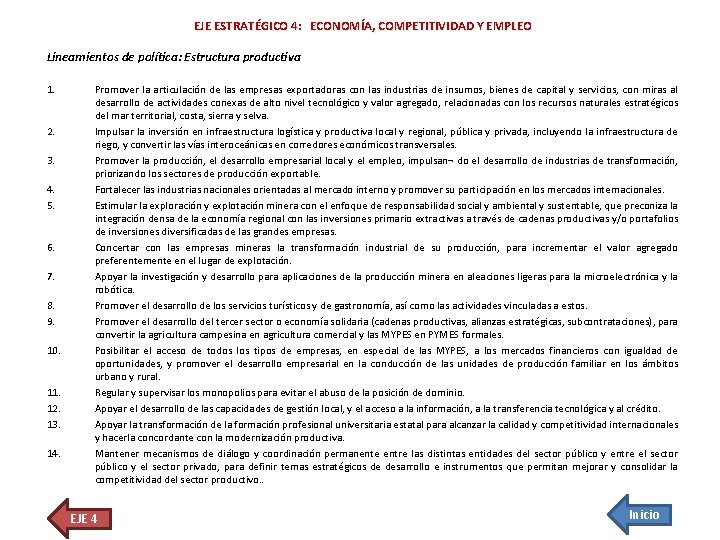 EJE ESTRATÉGICO 4: ECONOMÍA, COMPETITIVIDAD Y EMPLEO Lineamientos de política: Estructura productiva 1. 2.
