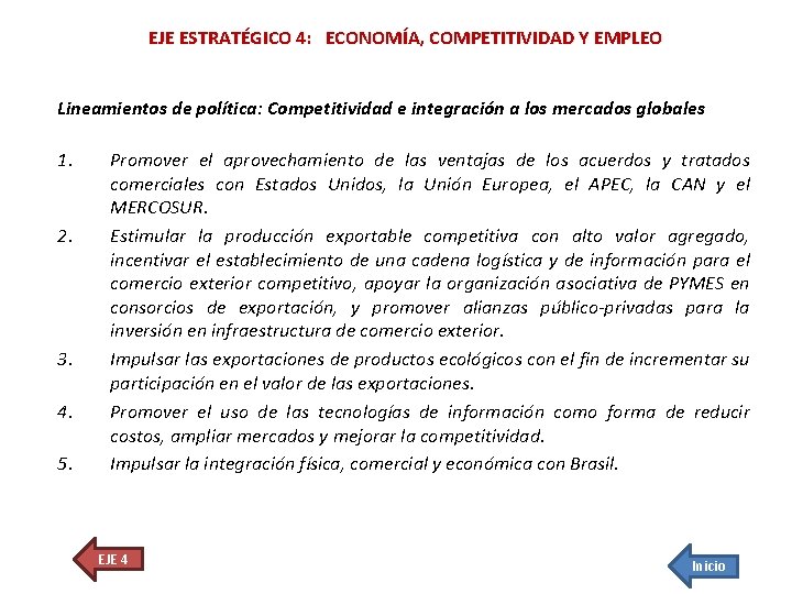 EJE ESTRATÉGICO 4: ECONOMÍA, COMPETITIVIDAD Y EMPLEO Lineamientos de política: Competitividad e integración a