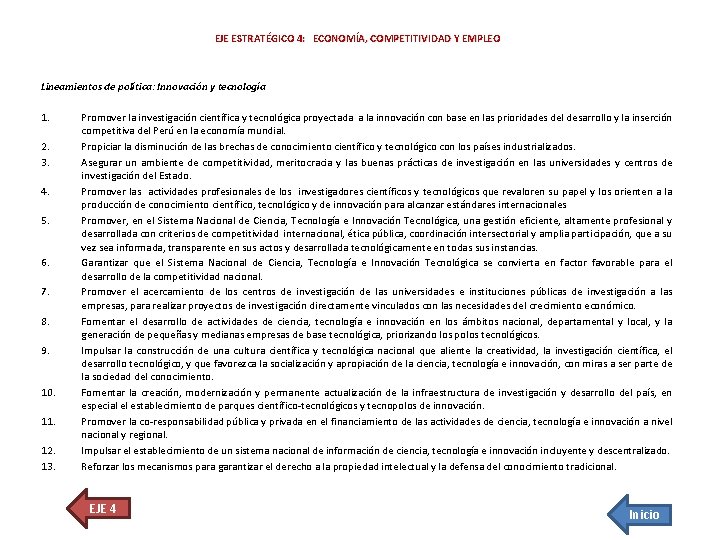 EJE ESTRATÉGICO 4: ECONOMÍA, COMPETITIVIDAD Y EMPLEO Lineamientos de política: Innovación y tecnología 1.