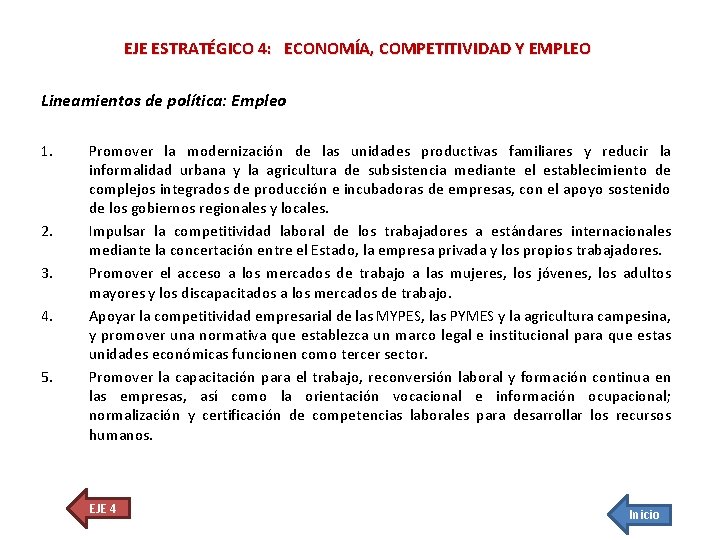 EJE ESTRATÉGICO 4: ECONOMÍA, COMPETITIVIDAD Y EMPLEO Lineamientos de política: Empleo 1. 2. 3.