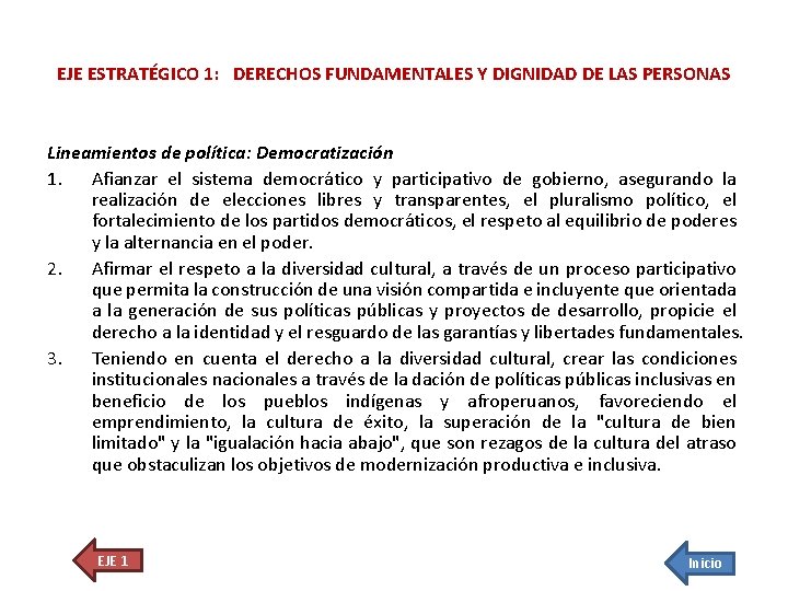 EJE ESTRATÉGICO 1: DERECHOS FUNDAMENTALES Y DIGNIDAD DE LAS PERSONAS Lineamientos de política: Democratización