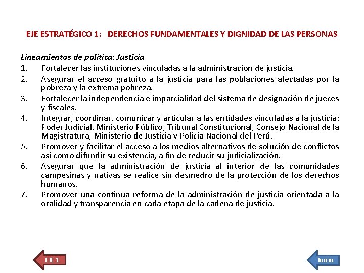 EJE ESTRATÉGICO 1: DERECHOS FUNDAMENTALES Y DIGNIDAD DE LAS PERSONAS Lineamientos de política: Justicia