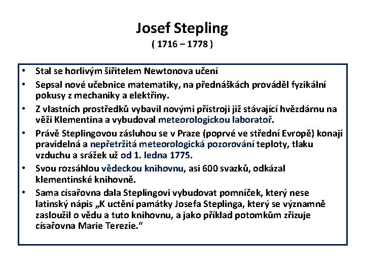 Josef Stepling ( 1716 – 1778 ) • Stal se horlivým šiřitelem Newtonova učení
