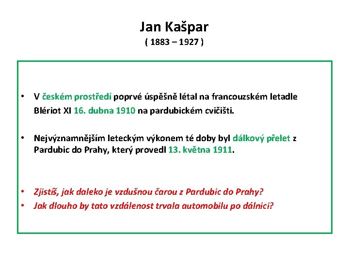 Jan Kašpar ( 1883 – 1927 ) • V českém prostředí poprvé úspěšně létal