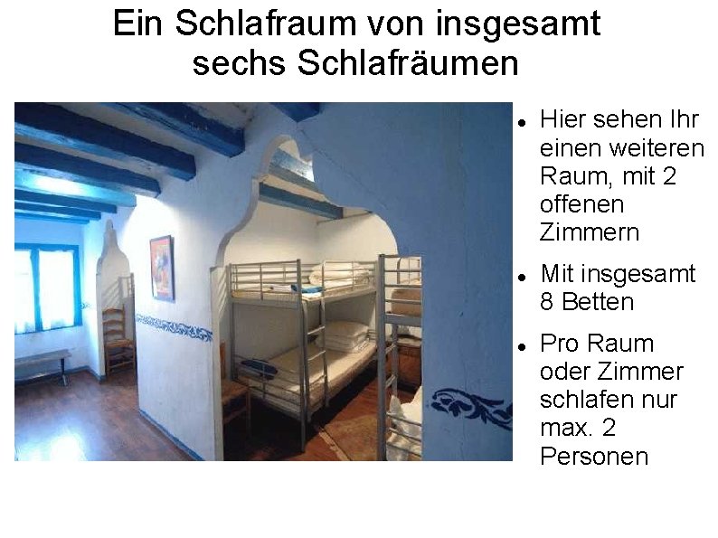 Ein Schlafraum von insgesamt sechs Schlafräumen Hier sehen Ihr einen weiteren Raum, mit 2