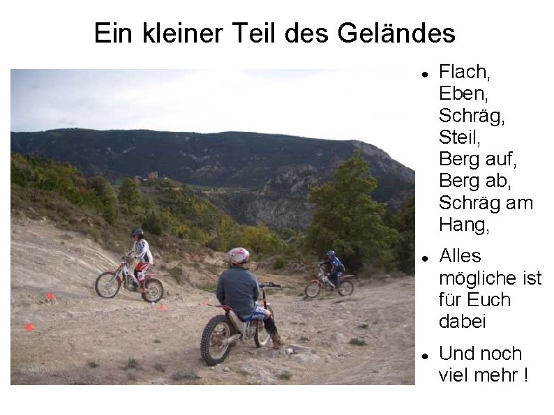 Ein kleiner Teil des Geländes Flach, Eben, Schräg, Steil, Berg auf, Berg ab, Schräg