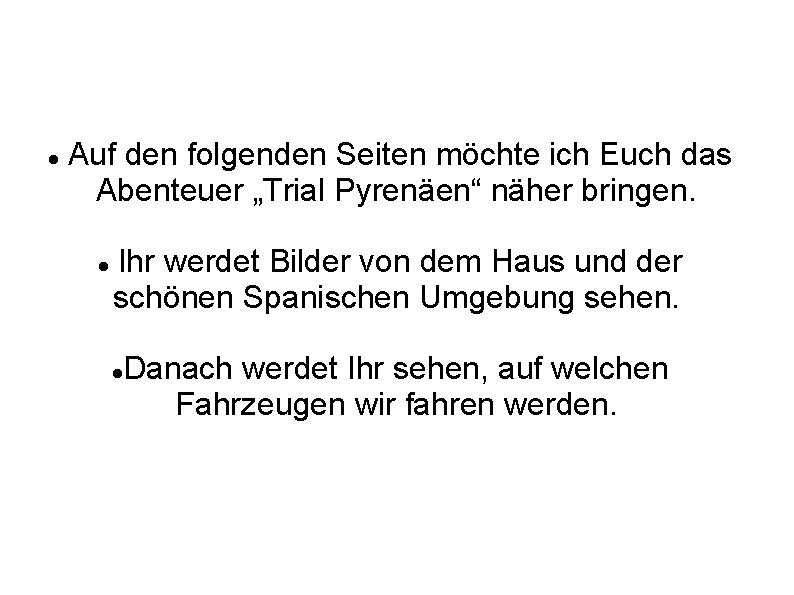  Auf den folgenden Seiten möchte ich Euch das Abenteuer „Trial Pyrenäen“ näher bringen.