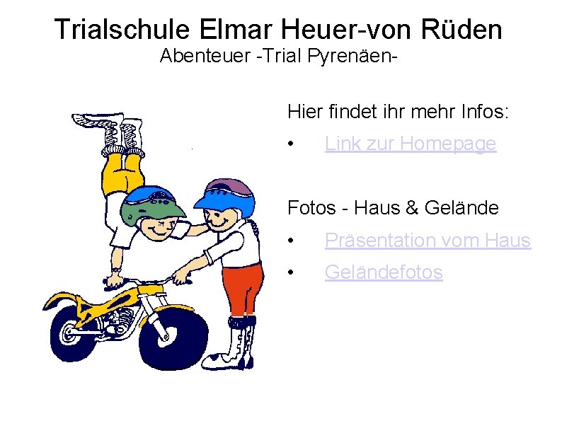 Trialschule Elmar Heuer-von Rüden Abenteuer -Trial Pyrenäen. Hier findet ihr mehr Infos: • Link