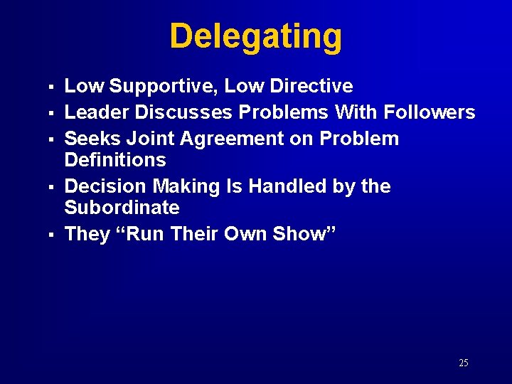Delegating § § § Low Supportive, Low Directive Leader Discusses Problems With Followers Seeks