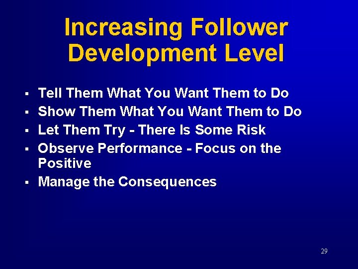 Increasing Follower Development Level § § § Tell Them What You Want Them to