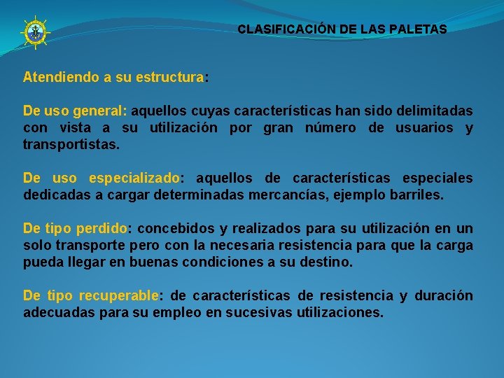 CLASIFICACIÓN DE LAS PALETAS Atendiendo a su estructura: De uso general: aquellos cuyas características