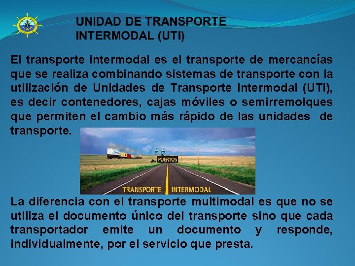 El transporte intermodal es el transporte de mercancías que se realiza combinando sistemas de